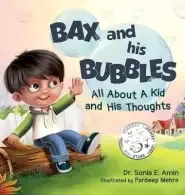 Bax and His Bubbles: All About a Kid and His Thoughts