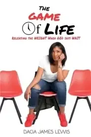 The Game Of Life: Releasing The Weight When God Says Wait