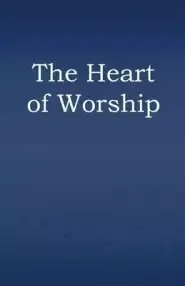 The Heart of Worship