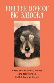 For the Love of Big Balooka: A Tale of Faith, Family, Friendship and Forgiveness