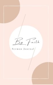 By Faith: Sermon Journal