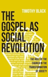 The Gospel as Social Revolution: The role of the church in the transformation of society