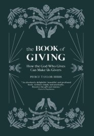 The Book of Giving: How the God Who Gives Can Make Us Givers