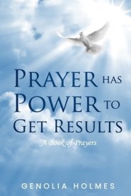 Prayer Has Power To Get Results: A Book of Prayers