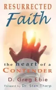 Resurrected Faith The Heart of a Contender: The Heart of a Contender