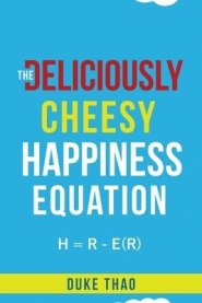 THE DELICIOUSLY CHEESY HAPPINESS EQUATION