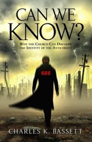 Can We Know?: Why the Church Can Discover the Identity of the Antichrist!