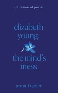 Elizabeth Young: The Mind's Mess