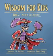 Wisdom for Kids: Book 2: Wisdom Has Rewards!