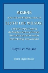 Memoir of the Life and Religious Labors of Lloyd Lee Wilson