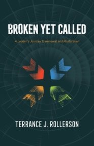 Broken Yet Called: A Leader's Journey to Renewal and Restoration