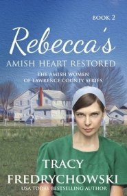 Rebecca's Amish Heart Restored: An Amish Fiction Christian Novel