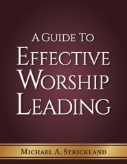 A Guide to Effective Worship  Leading