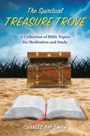 The Spiritual Treasure Trove: A Collection of Bible Topics for Meditation and Study