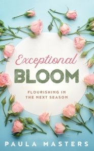 Exceptional Bloom: Flourishing In The Next Season