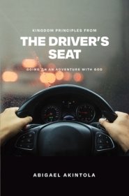 Kingdom principles from the driver's seat: Going on an adventure with God