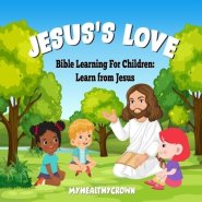 Jesus's Love, Bible Learning For Children: Learn From Jesus