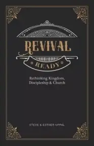 Revival Ready: Rethinking Kingdom, Discipleship & Church