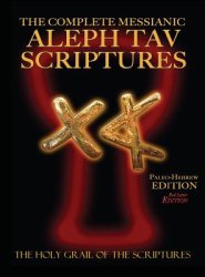 The Complete Messianic Aleph Tav Scriptures Paleo-Hebrew Large Print Red Letter Edition Study Bible (Updated 2nd Edition)