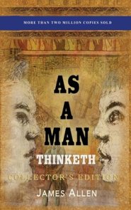 As a Man Thinketh: Collector's Edition