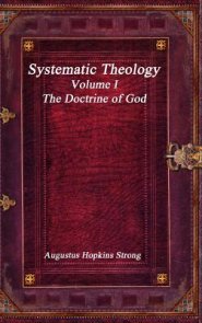 Systematic Theology: Volume I - The Doctrine of God