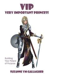 VIP - Very Important Princess: Building Your Palace of Purpose