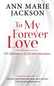 To My Forever Love: 100 Affirmations of Love and Appreciation