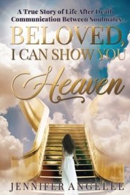 Beloved, I Can Show You Heaven: A True Story of Life After Death Communication Between Soulmates