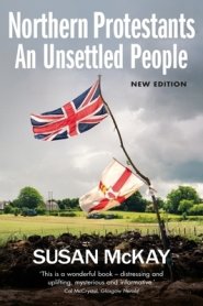 Northern Protestants: An Unsettled People (New Updated Edition)