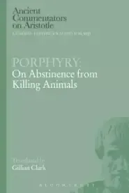 Porphyry: On Abstinence from Killing Animals