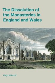 The Dissolution of the Monasteries in England and Wales