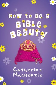 How to be a Bible Beauty