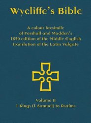 Wycliffe's Bible - A colour facsimile of Forshall and Madden's 1850 edition of the Middle English translation of the Latin Vulgate: Volume II - 1 King