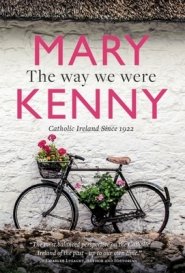 The Way We Were: Centenary Essays on Catholic Ireland