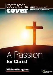 Cover to Cover Lent Study Guide: A Passion for Christ