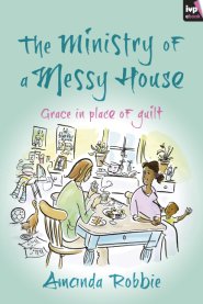 The Ministry of a Messy House