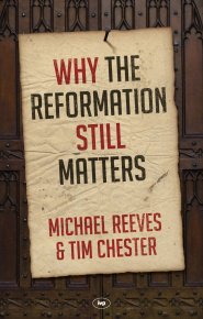 Why the Reformation Still Matters