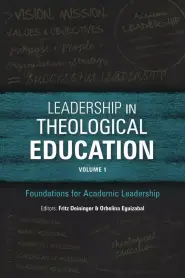 Leadership in Theological Education, Volume 1: Foundations for Academic Leadership