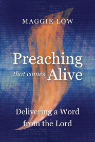 Preaching That Comes Alive: Delivering a Word from the Lord