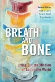 Breath and Bone: Living Out the Mission of God in the World