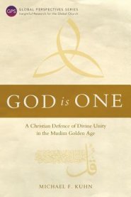 God Is One: A Christian Defence of Divine Unity in the Muslim Golden Age