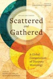 Scattered and Gathered: A Global Compendium of Diaspora Missiology