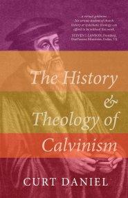 The History and Theology of Calvinism