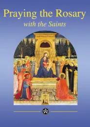 Praying the Rosary with the Saints