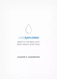 Life Explored Leader's Handbook