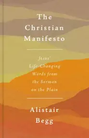 The Christian Manifesto: Jesus' Life-Changing Words from the Sermon on the Plain