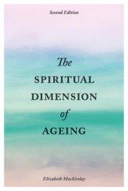 The Spiritual Dimension of Ageing, Second Edition