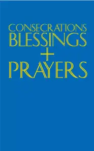 Consecrations, Blessings and Prayers