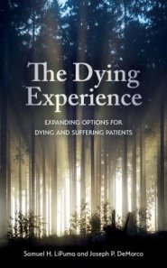 The Dying Experience: Expanding Options for Dying and Suffering Patients