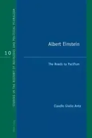 Albert Einstein; The Roads to Pacifism